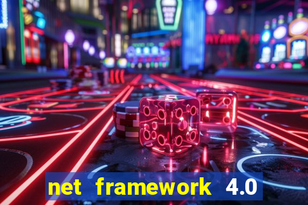net framework 4.0 v 30319 windows 7 64 bit